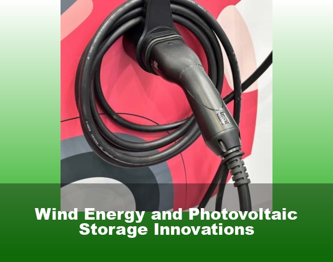 Wind Energy and Photovoltaic Storage Innovations